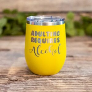 Adulting Requires Alcohol - Engraved Stainless Steel Tumbler, Funny Adult  Humor Gift, Girls Weekend Gift