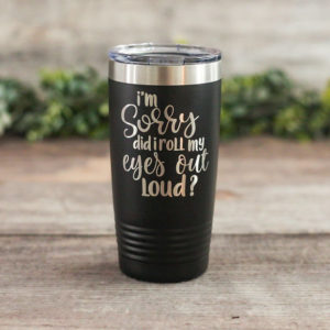 https://3cetching.com/wp-content/uploads/2020/09/did-i-roll-my-eyes-out-loud-engraved-polar-camel-tumbler-funny-mug-gift-funny-best-friend-gift-5f5fae70-300x300.jpg