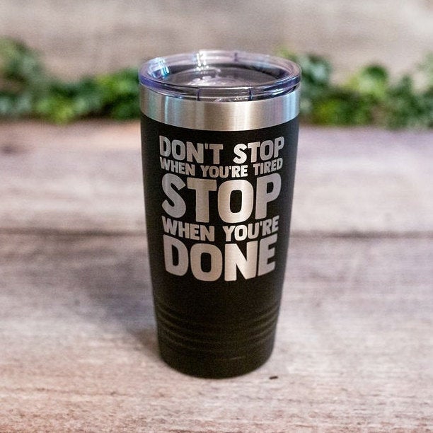 https://3cetching.com/wp-content/uploads/2020/09/dont-stop-when-you-are-tired-engraved-stainless-steel-tumbler-inspirational-gift-mug-motivational-water-bottle-gift-5f5fb974.jpg