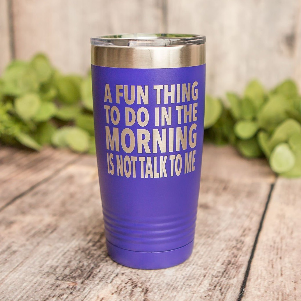 Don T Talk To Me Engraved Stainless Steel Tumbler Funny Adult Humor T Sarcasm T 3c