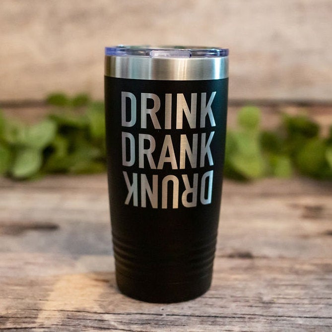 Drink Drank Drunk - Engraved Funny Drinking Cup, Alcohol Gift Mug,  Alcoholic Tumbler Mug