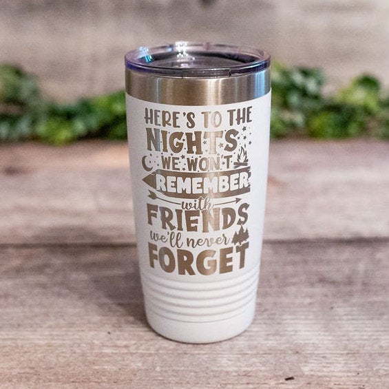 Here's To The Nights We Won't Remember With Friends We'll Never Forget -  Funny Engraved Camping Tumbler, Camping Tumbler Mug, Camping Gift