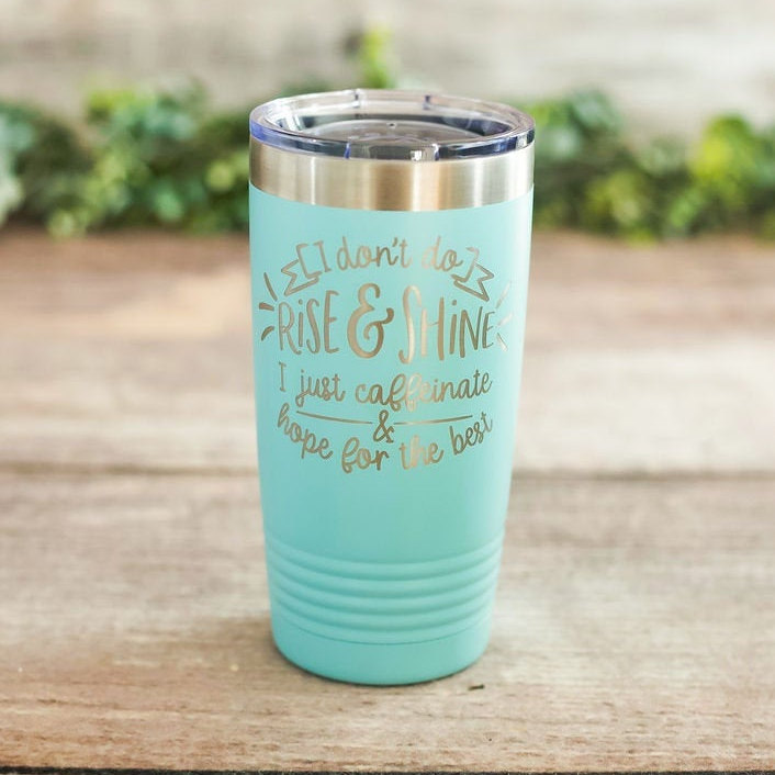 I Don't Rise And Shine – Engraved Stainless Steel Tumbler, Funny