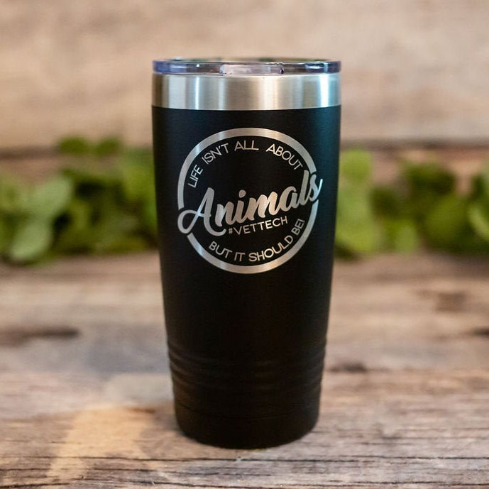 https://3cetching.com/wp-content/uploads/2020/09/life-isnt-all-about-animals-but-it-should-be-vettech-engraved-vet-tech-gift-vet-tech-tumbler-animal-hospital-travel-mug-5f5fcd97.jpg
