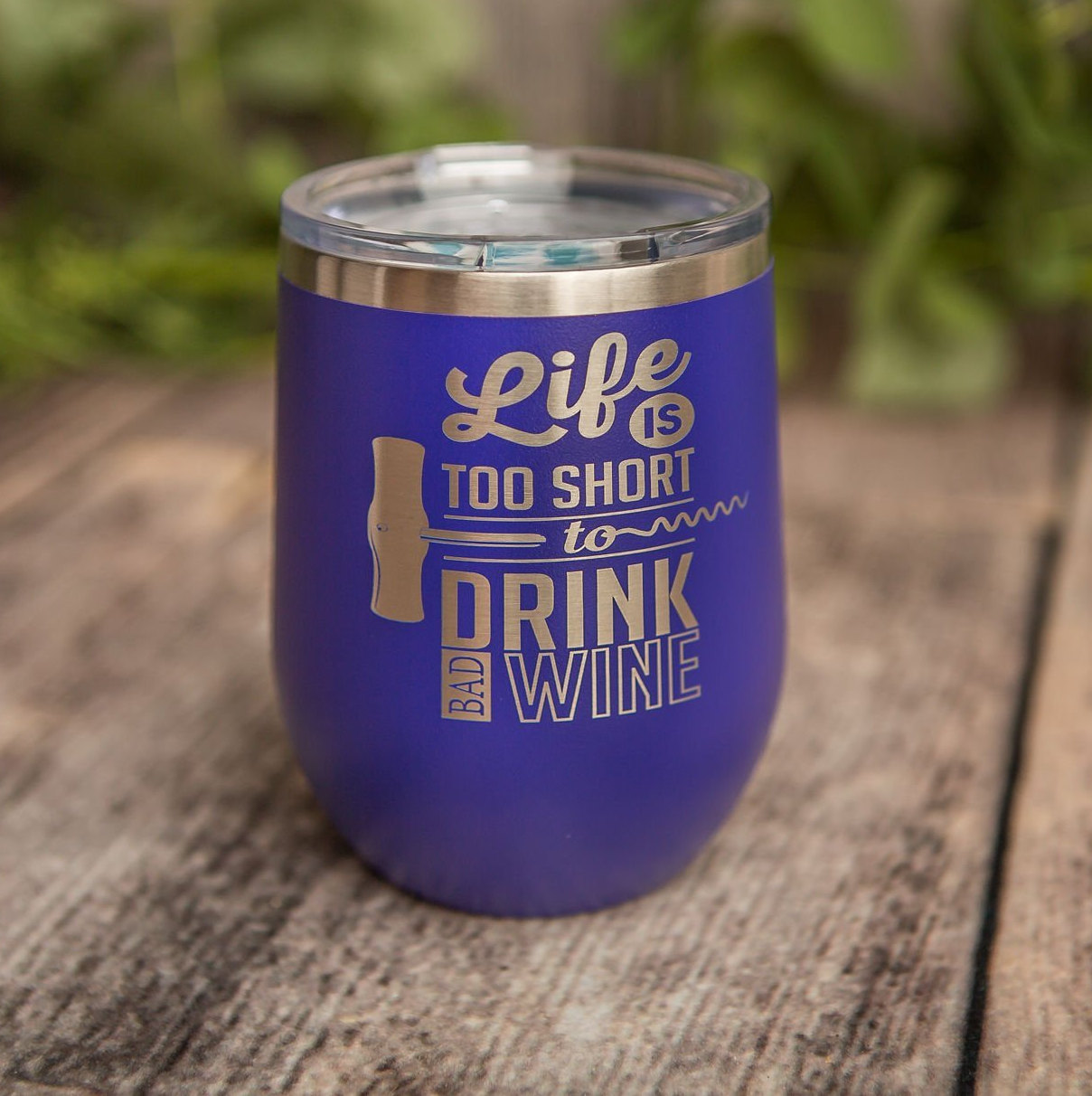 Lifes Too Short To Drink Bad Wine – Engraved Wine Tumbler, Insulated Tumbler,  Party Favor – 3C Etching LTD