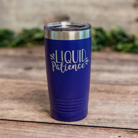 Liquid Patience – Engraved Stainless Steel Tumbler, Stainless