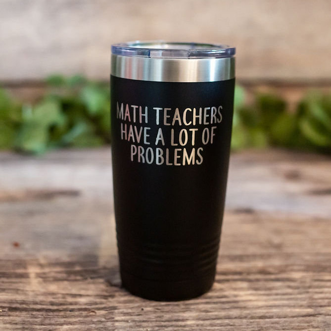https://3cetching.com/wp-content/uploads/2020/09/math-teachers-have-a-lot-of-problems-engraved-math-teacher-tumbler-math-teacher-travel-mug-funny-math-teacher-mug-5f5fc04c.jpg