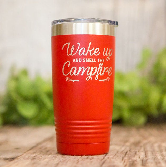Wake Up And Smell The Campfire - Engraved Camping Tumbler, Insulated Travel  Mug, Happy Camper Cup