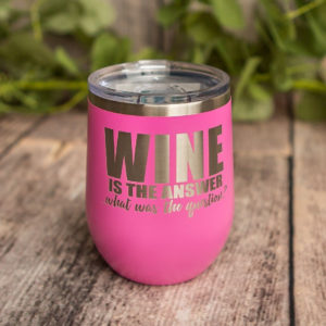Wine Is The Best Medicine – Engraved Stainless Steel Tumbler, Vacuum Insulated  Wine Glass, Wine Mug – 3C Etching LTD