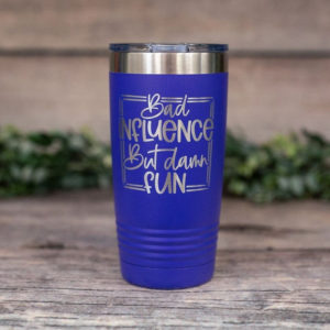 Bad Influence But Damn Fun - *MATURE* Engraved Funny Tumbler, Best Friend  Mug, Funny Sarcastic Gift Mug For Her