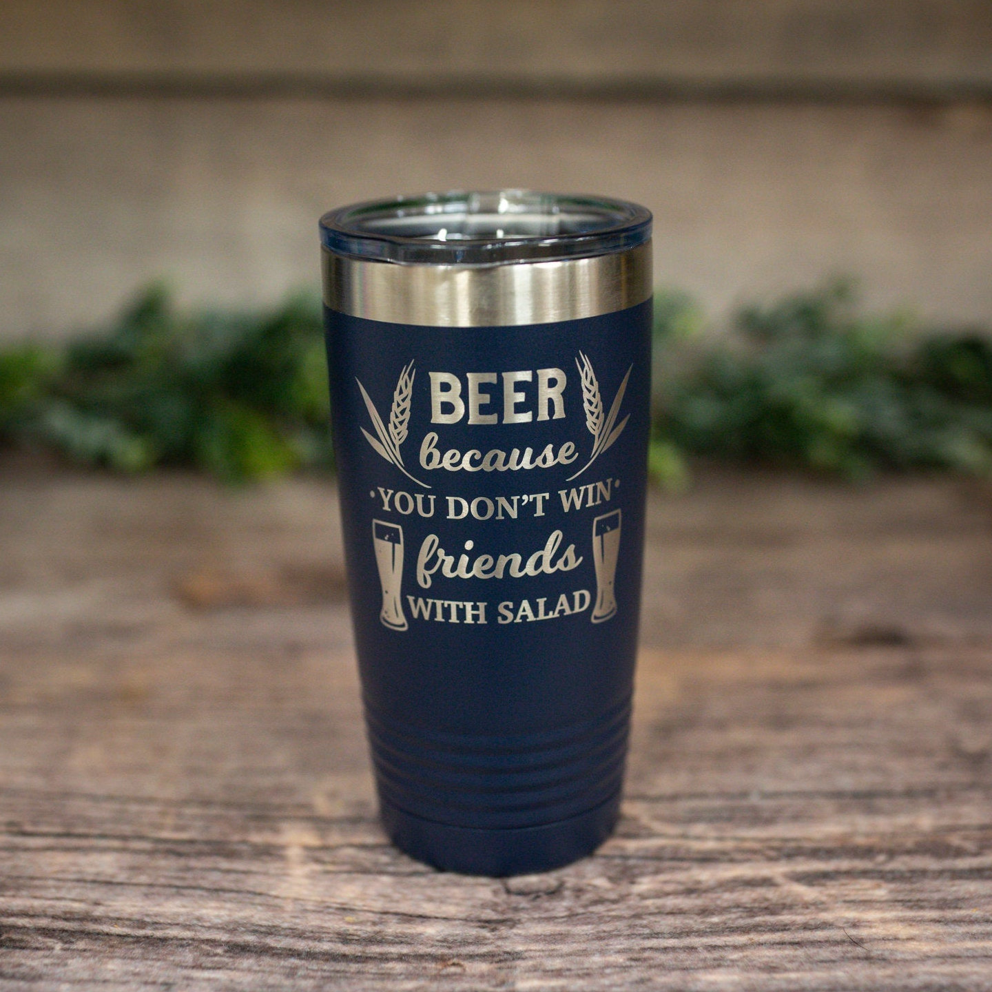 Beer Because You Don't Win Friends With Salad - Engraved Stainless Tumbler,  Funny Gift For Men, Beer Lover Gift