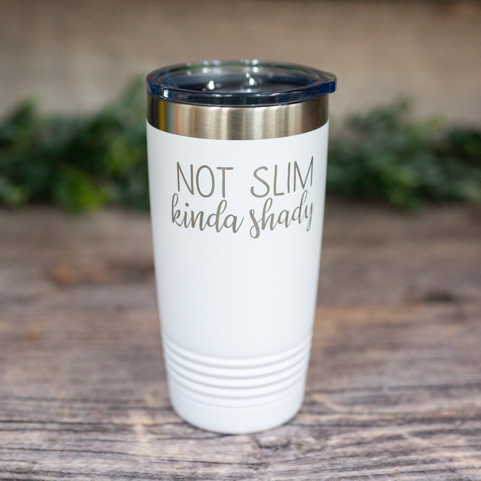 Not Slim Kinda Shady – Engraved Stainless Steel Tumbler, Funny Gag Gift,  Funny Gift Cup – 3C Etching LTD