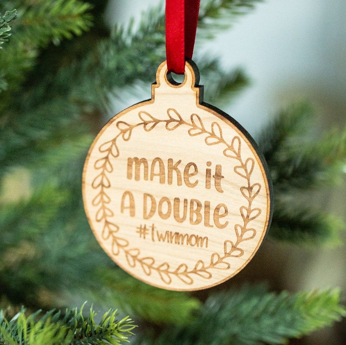 Make It A Double #Twinmom- Engraved Wooden Funny Christmas Ornament Charm,  Funny Christmas Gift For Mom, Funny Holiday Gift Ornament For Mom – 3C  Etching LTD